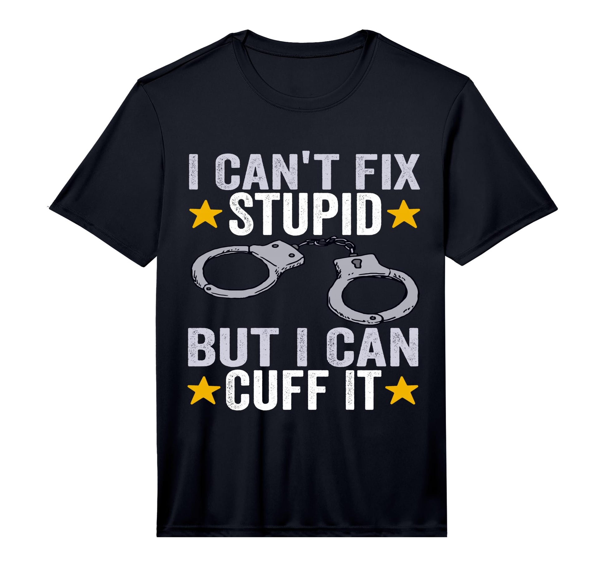 I Cant Fix Stupid But I Can Cuff It T-Shirt - Aesthetic Graphic Men Women - T-Shirt, Sweatshirt, Hoodie
