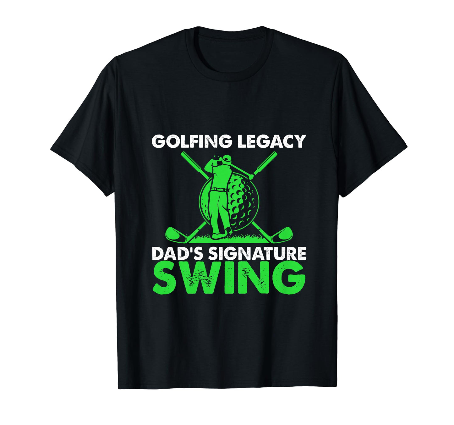 Funny Golfing Legacy Dads Signature T-Shirt - Novelty Apparel Men Women - T-Shirt, Sweatshirt, Hoodie