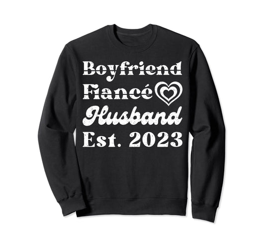 Boyfriend Fiance Husband Est 2023 Sweatshirt - Streetwear Style for Adults - T-Shirt, Sweatshirt, Hoodie