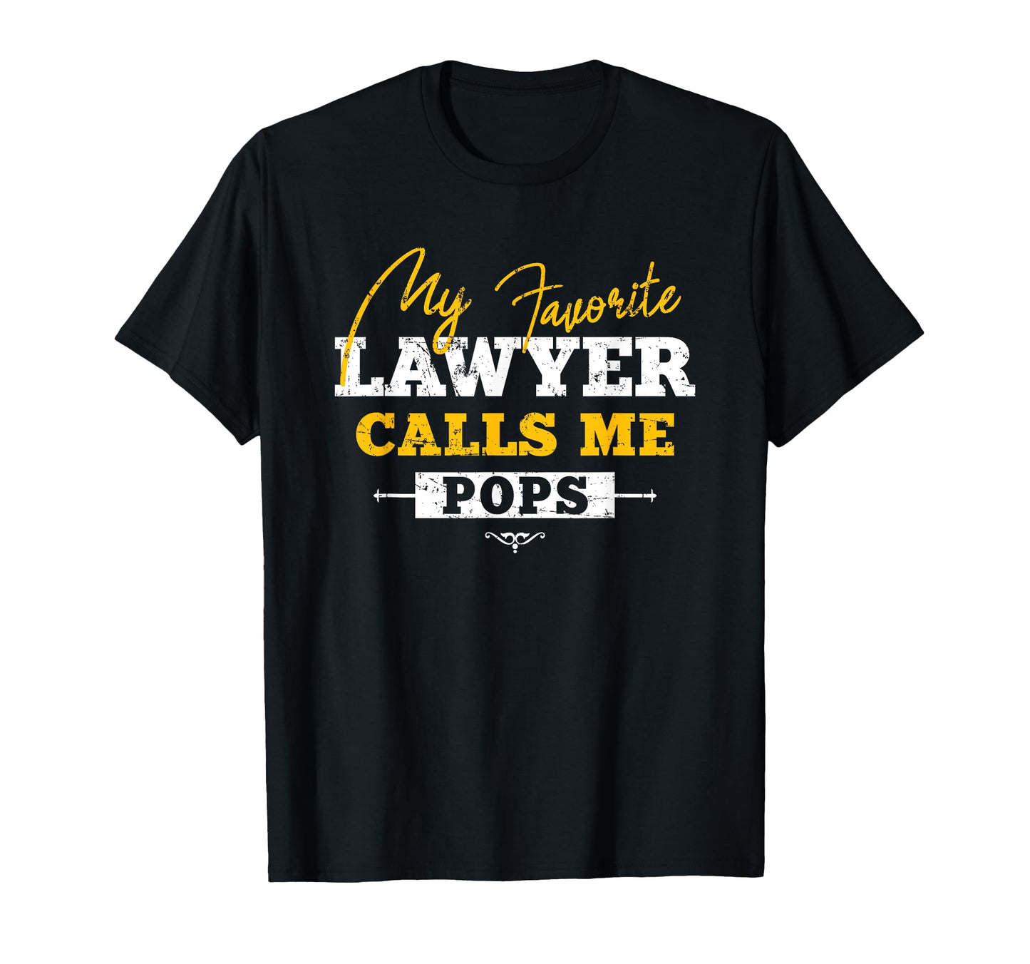 My Favorite Lawyer Calls Me Pops Grandpa T-Shirt - Graphic Print Unisex - T-Shirt, Sweatshirt, Hoodie