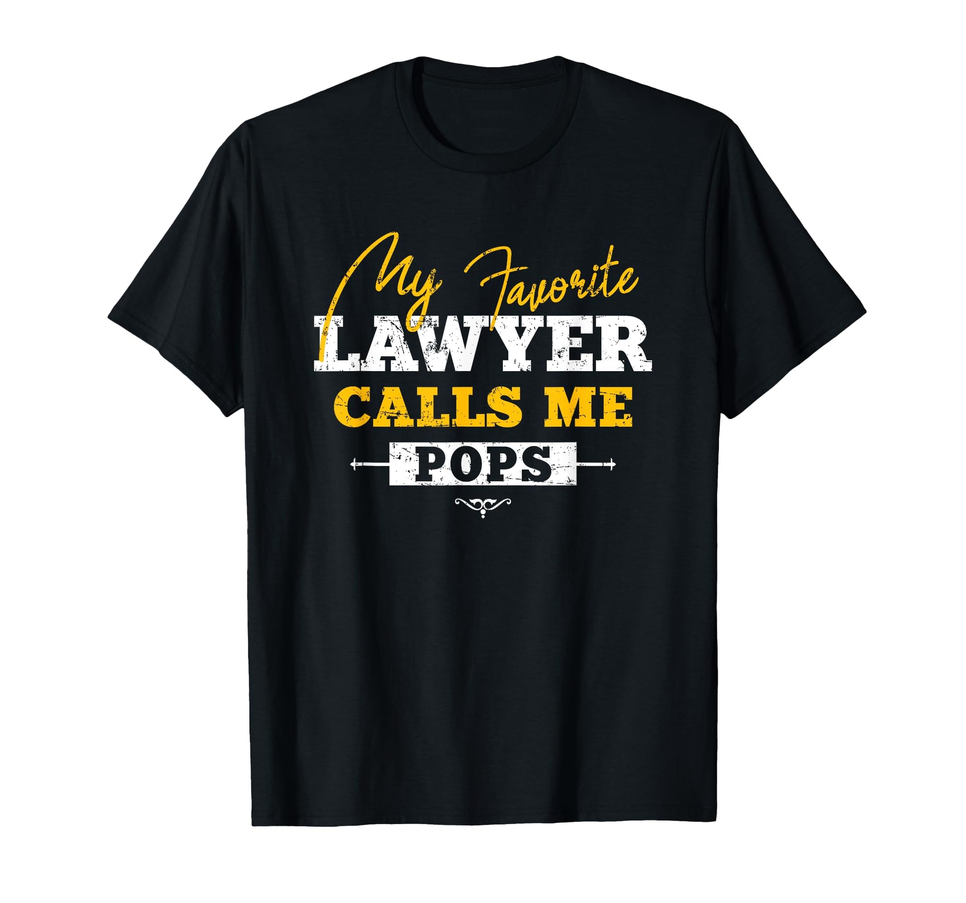 My Favorite Lawyer Calls Me Pops Grandpa T-Shirt - Graphic Print Unisex - T-Shirt, Sweatshirt, Hoodie