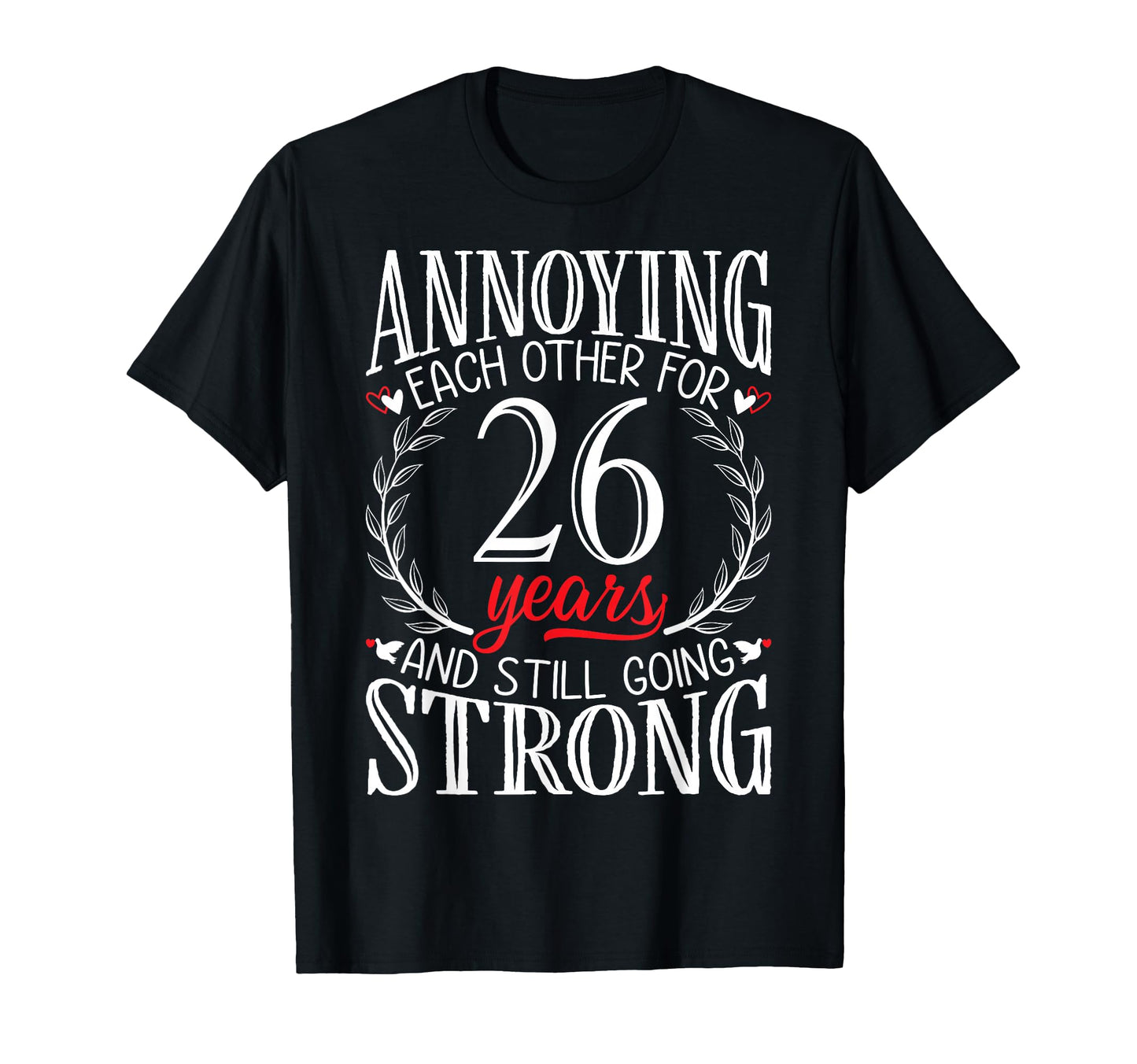 Annoying Each Other 26 Years 26Th Wedding T-Shirt - Graphic Print Unisex - T-Shirt, Sweatshirt, Hoodie