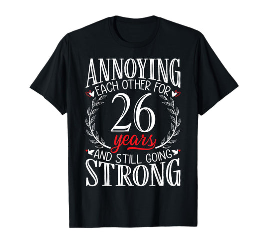 Annoying Each Other 26 Years 26Th Wedding T-Shirt - Graphic Print Unisex - T-Shirt, Sweatshirt, Hoodie