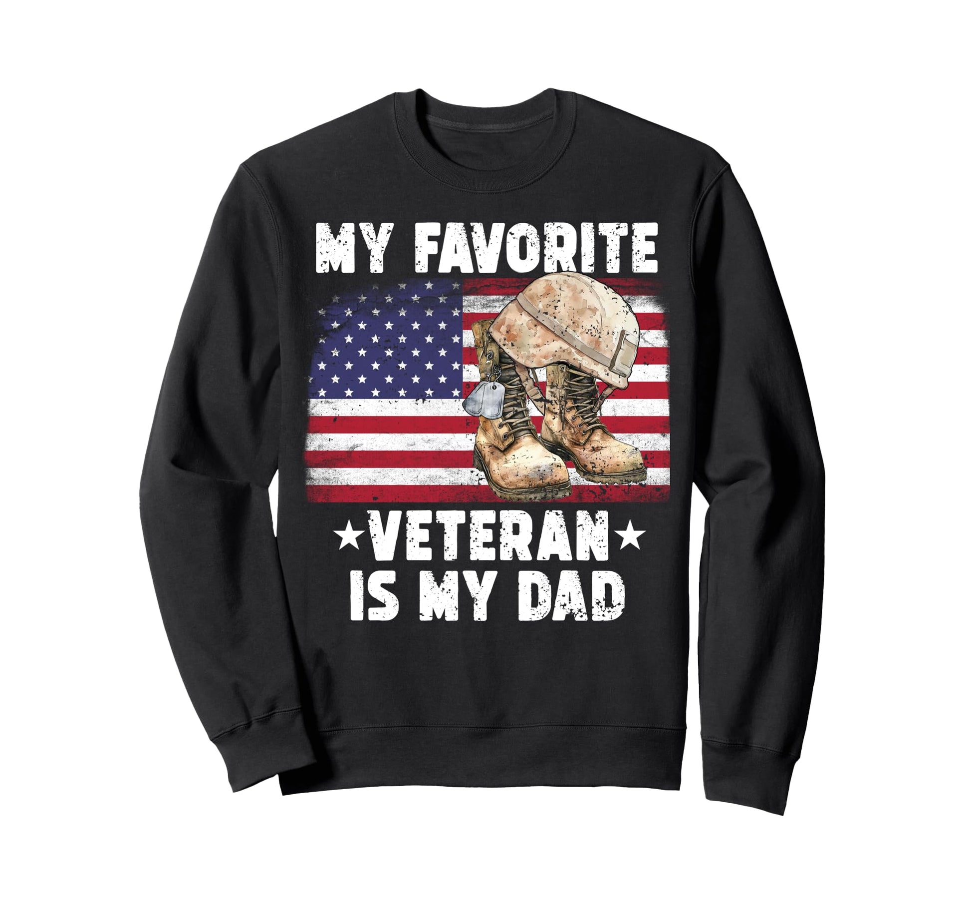 My Favorite Veteran Is Dad My Army Sweatshirt - Novelty Apparel for Adults - T-Shirt, Sweatshirt, Hoodie