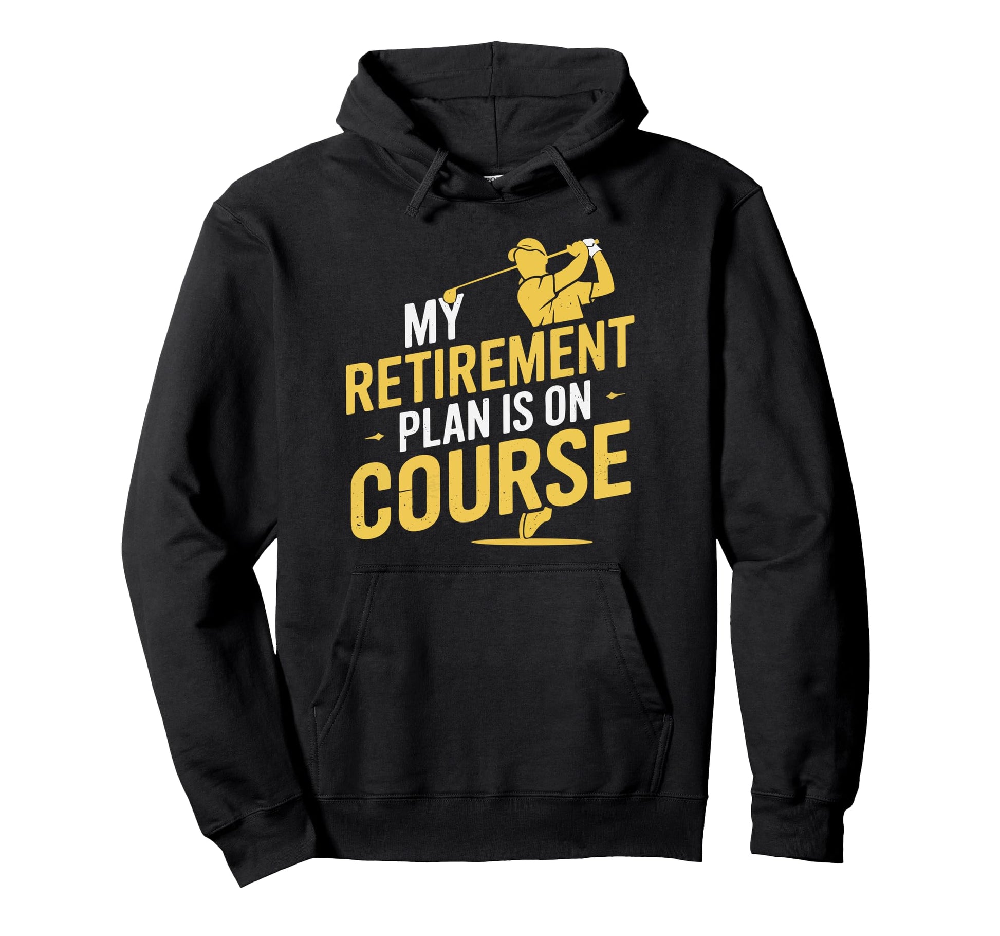 My Retirement Plan Is Course Funny Hoodie - Streetwear Style Men Women - T-Shirt, Sweatshirt, Hoodie