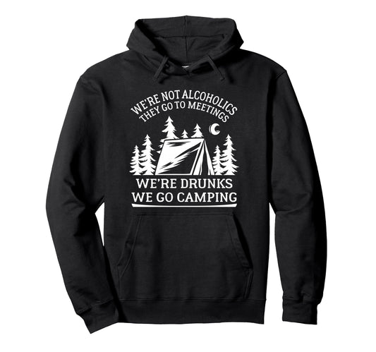 Alcoholics Go To Meetings Were Drunks We Hoodie - Minimalist Print Unisex - T-Shirt, Sweatshirt, Hoodie