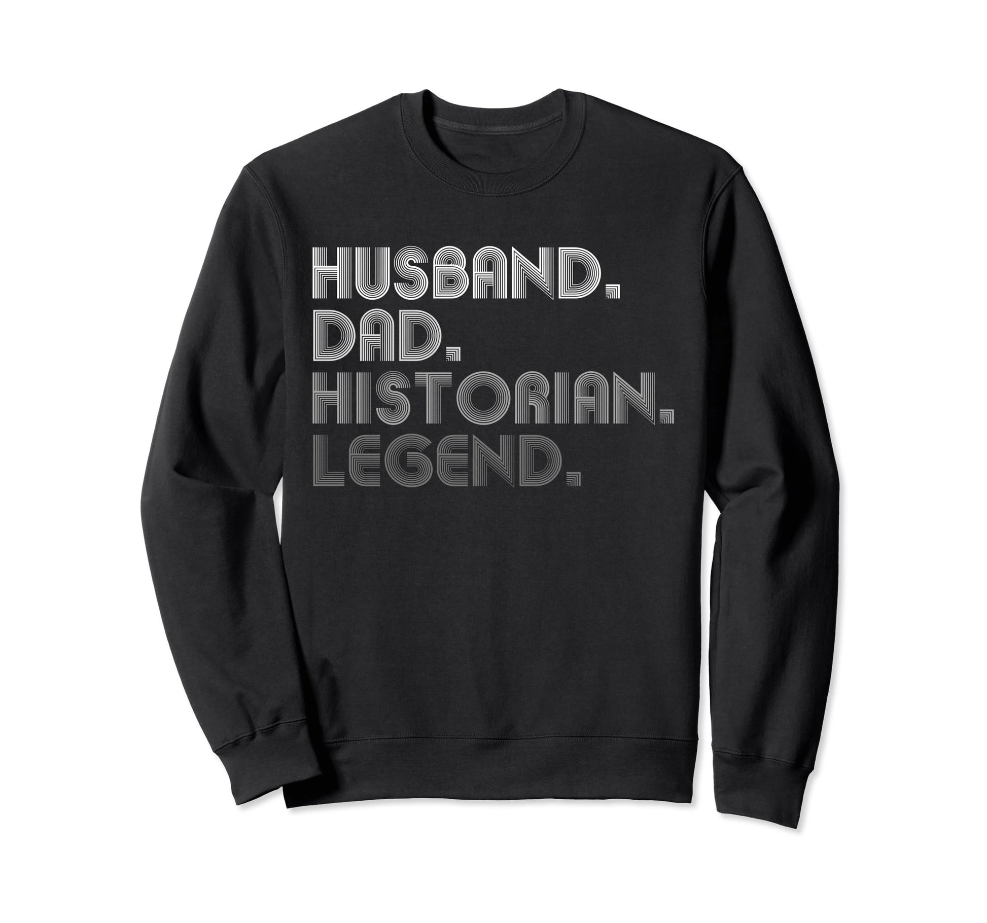 Husband Dad Historian Funny History Sweatshirt - Trendy Graphic for Adults - T-Shirt, Sweatshirt, Hoodie
