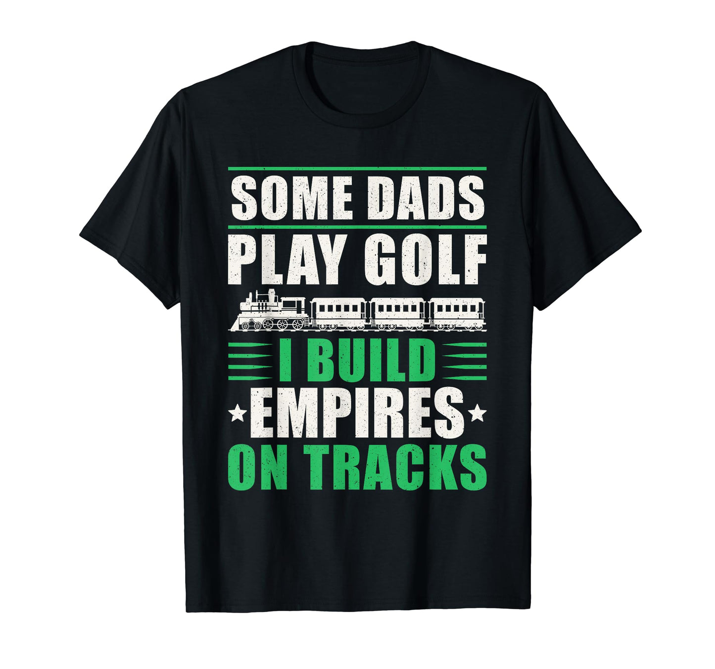 Some Dads Play Golf I Build Empires T-Shirt - Custom Art Print Unisex - T-Shirt, Sweatshirt, Hoodie
