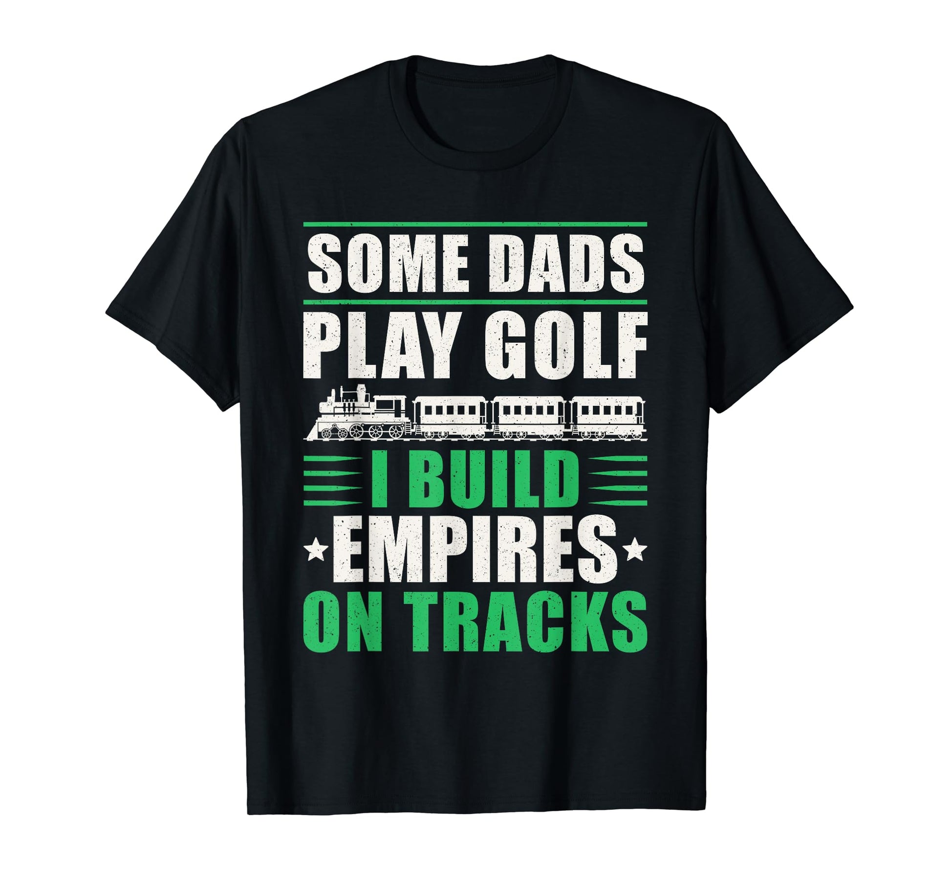 Some Dads Play Golf I Build Empires T-Shirt - Custom Art Print Unisex - T-Shirt, Sweatshirt, Hoodie
