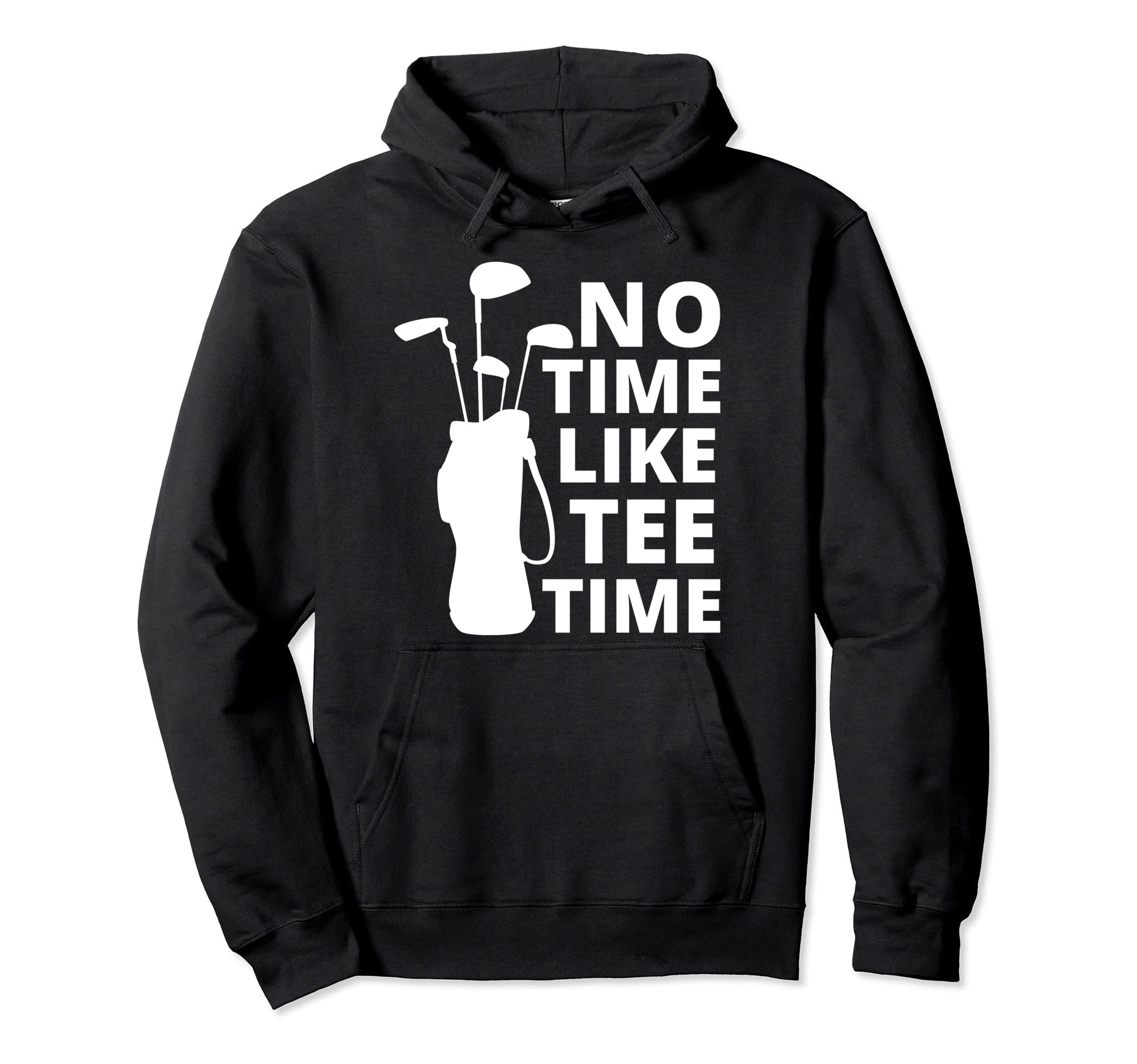 No Time Time Funny Golf Gift Dad Hoodie - Custom Art Print Men Women - T-Shirt, Sweatshirt, Hoodie