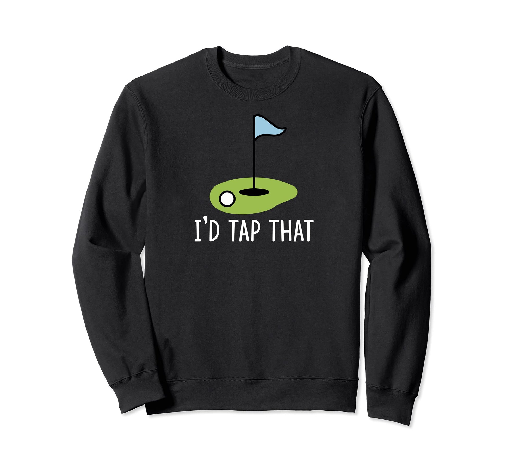 Id Tap That Funny Golf Dad Joke Sweatshirt - Minimalist Print for Adults - T-Shirt, Sweatshirt, Hoodie