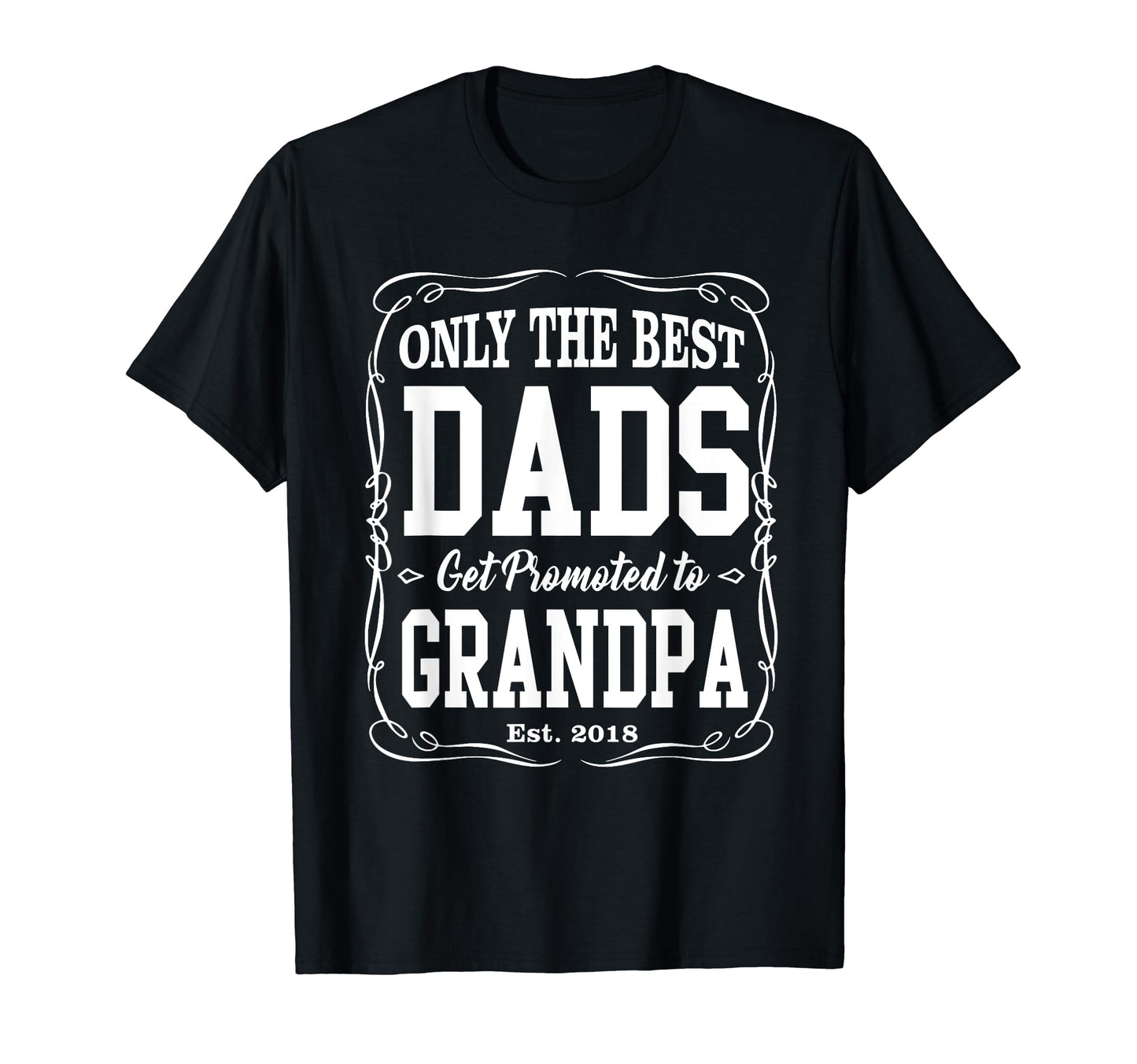 Only Best Dads Get Promoted To T-Shirt - Streetwear Style for Adults - T-Shirt, Sweatshirt, Hoodie