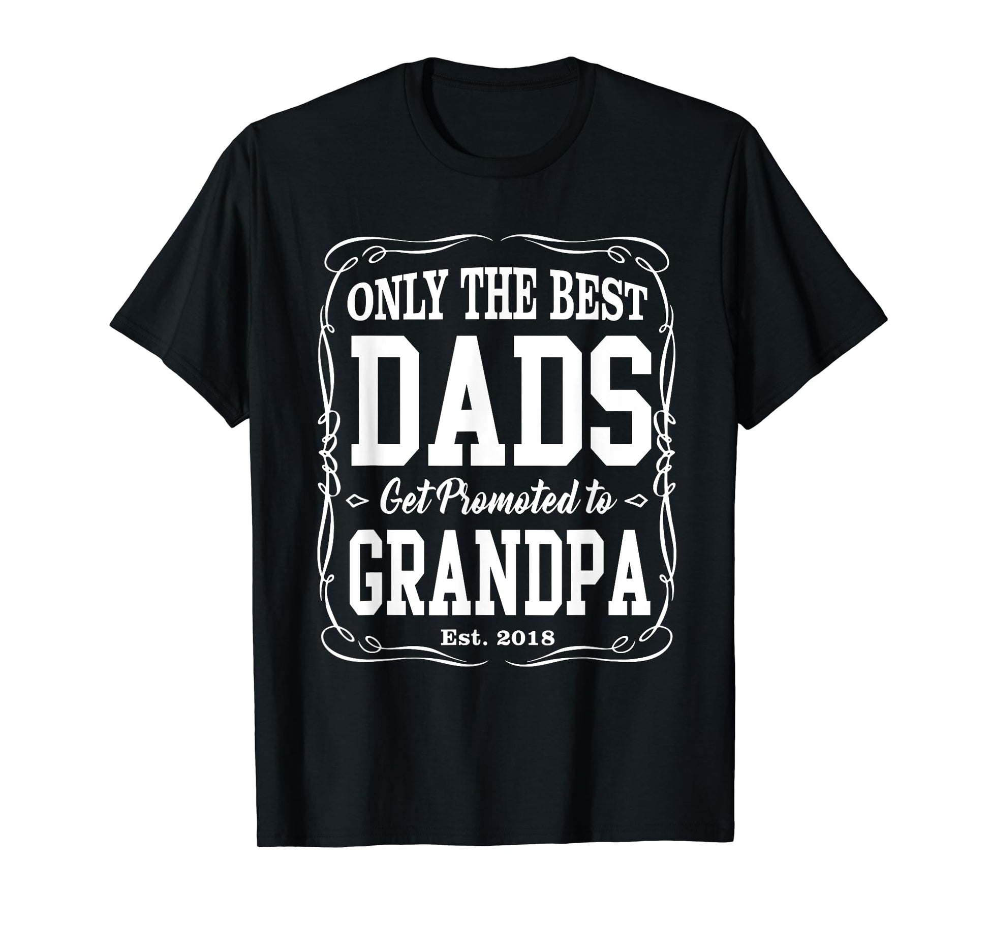 Only Best Dads Get Promoted To T-Shirt - Streetwear Style for Adults - T-Shirt, Sweatshirt, Hoodie