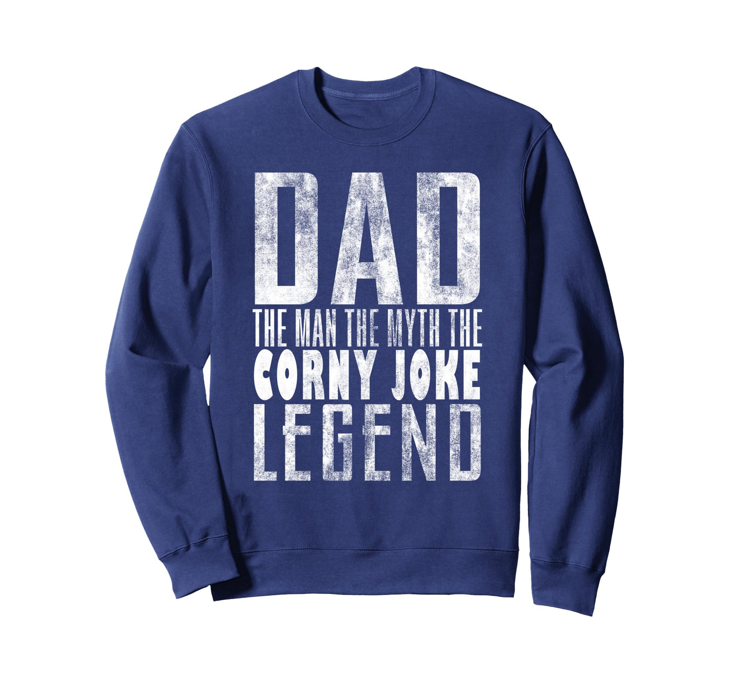 Fathers Day Corny Joke Legend Dad Sweatshirt - Novelty Apparel for Adults - T-Shirt, Sweatshirt, Hoodie