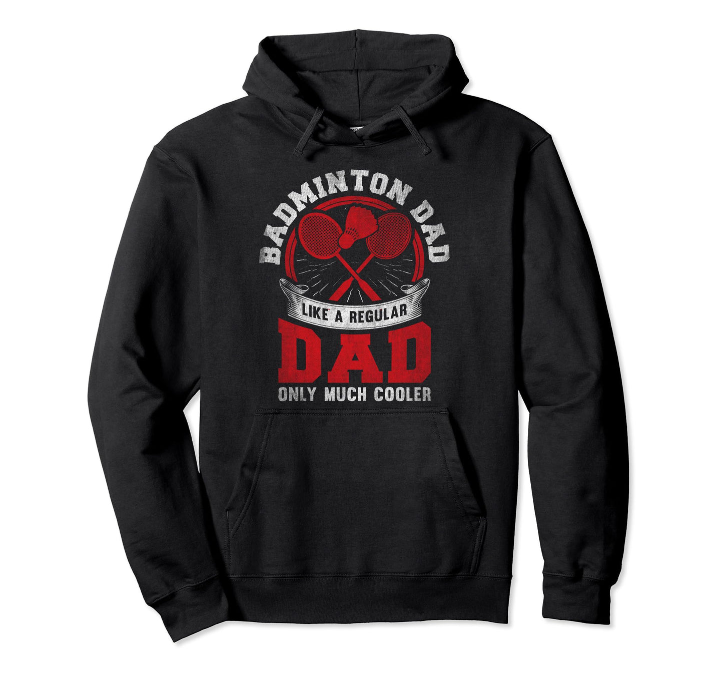 Badminton Dad Like Regular Dad Only Much Hoodie - Minimalist Print Unisex - T-Shirt, Sweatshirt, Hoodie