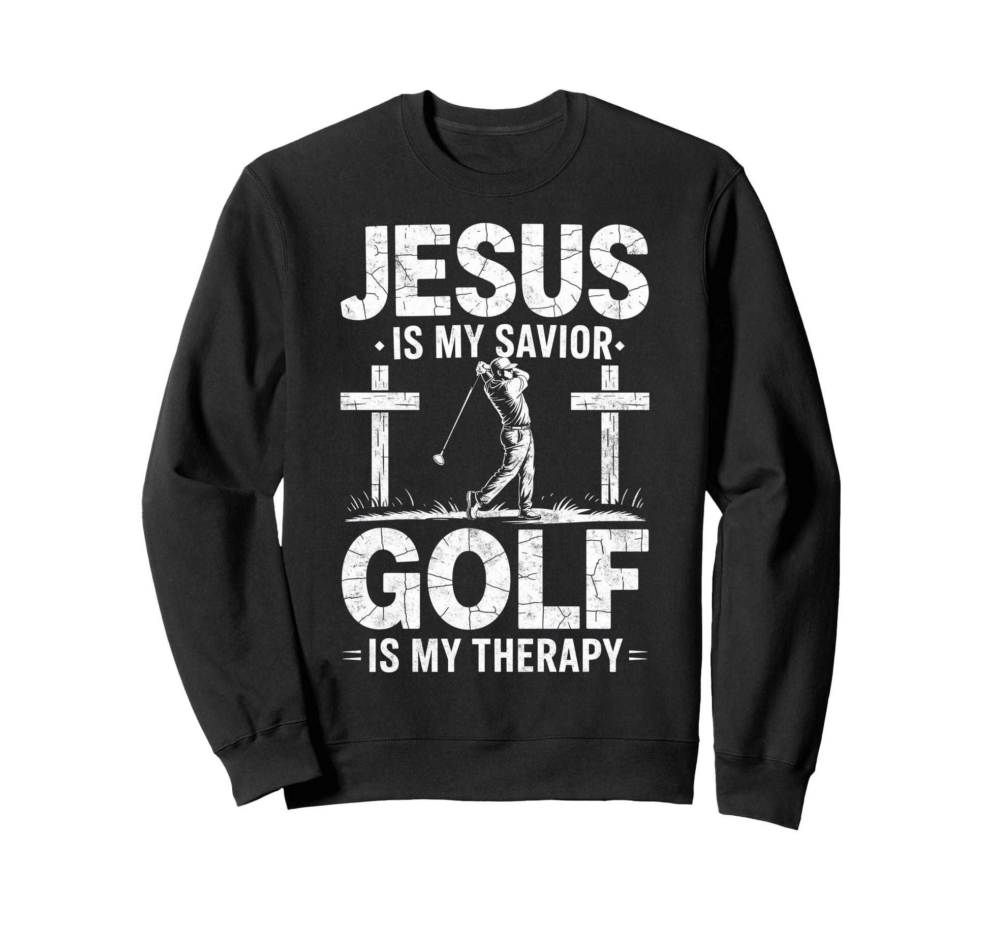 Jesus Is My Savior Golf My Therapy Sweatshirt - Novelty Apparel for Adults - T-Shirt, Sweatshirt, Hoodie