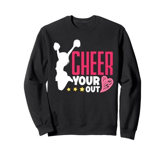 Cheer Your Heart Out Cheerleader Sweatshirt - Graphic Print Men Women - T-Shirt, Sweatshirt, Hoodie