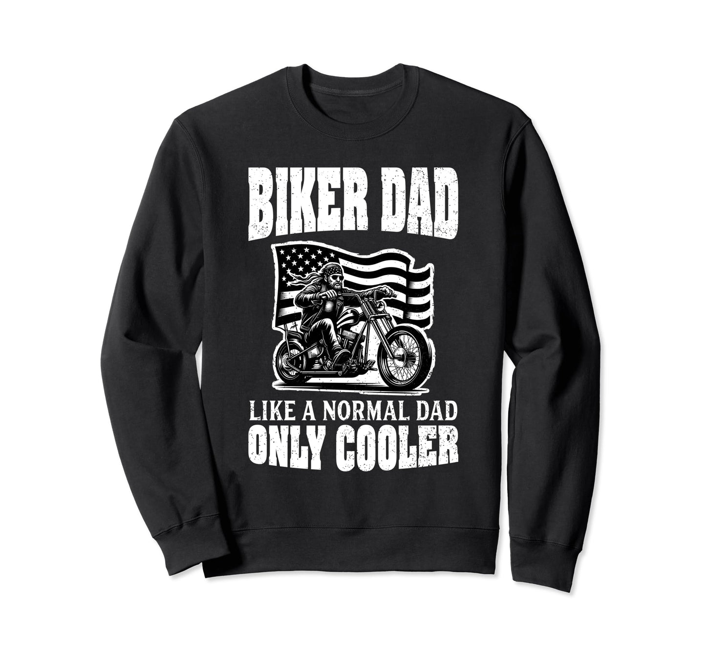 Biker Dad Like Normal Dad Only Sweatshirt - Aesthetic Graphic Unisex - T-Shirt, Sweatshirt, Hoodie