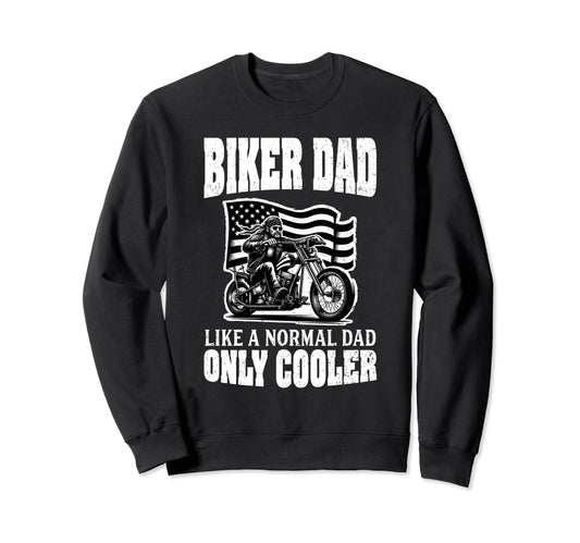 Biker Dad Like Normal Dad Only Sweatshirt - Aesthetic Graphic Unisex - T-Shirt, Sweatshirt, Hoodie