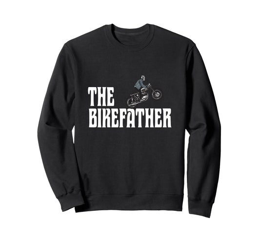 Biker Bikefather Biker Dad Sweatshirt - Fun Novelty Design for Adults - T-Shirt, Sweatshirt, Hoodie