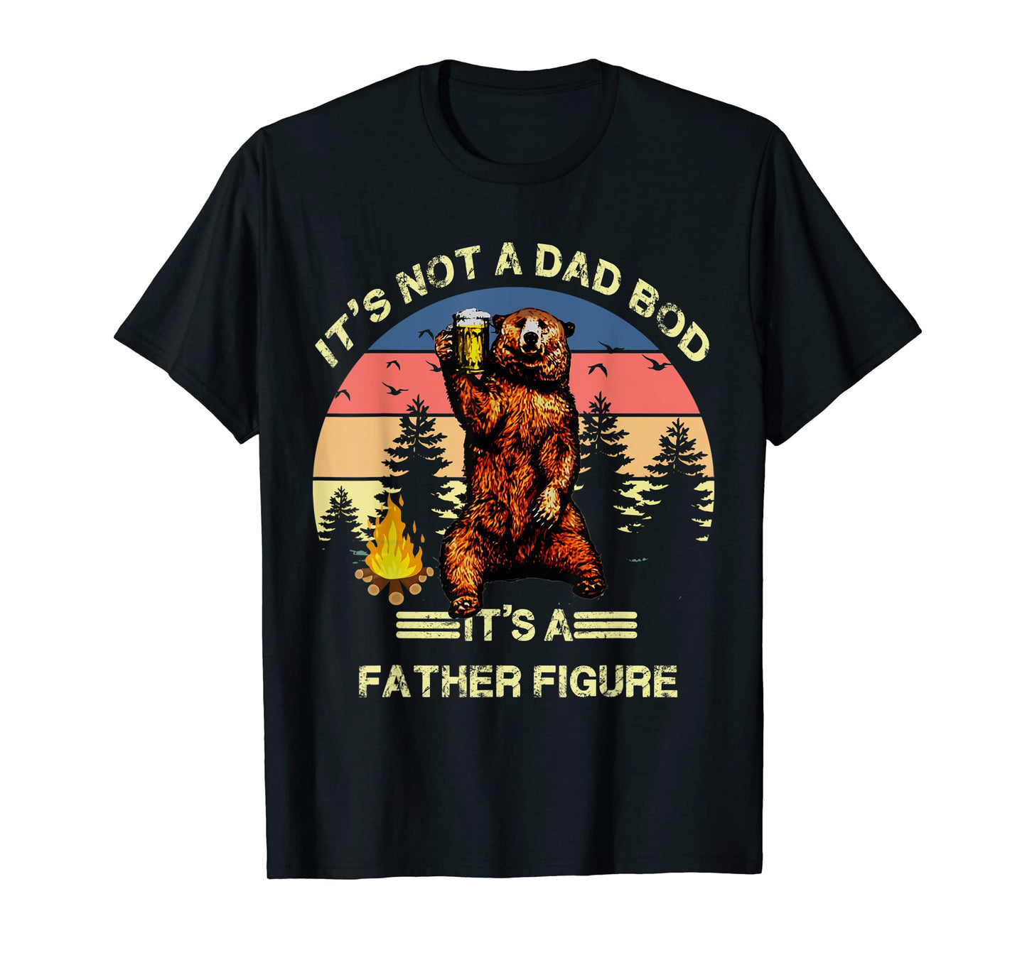 Its Not Dad Bod Its Father Funny Daddy Pop T-Shirt - Trendy Graphic Unisex - T-Shirt, Sweatshirt, Hoodie