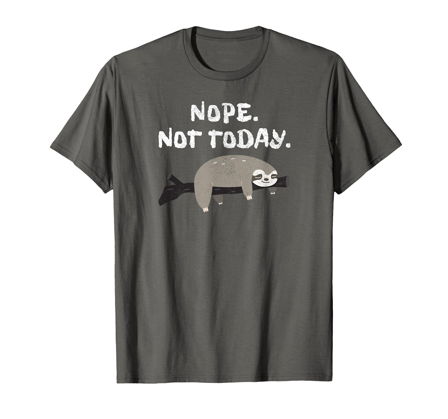 Nope Sloth Funny Not Today Animal T-Shirt - Minimalist Print Men Women - T-Shirt, Sweatshirt, Hoodie