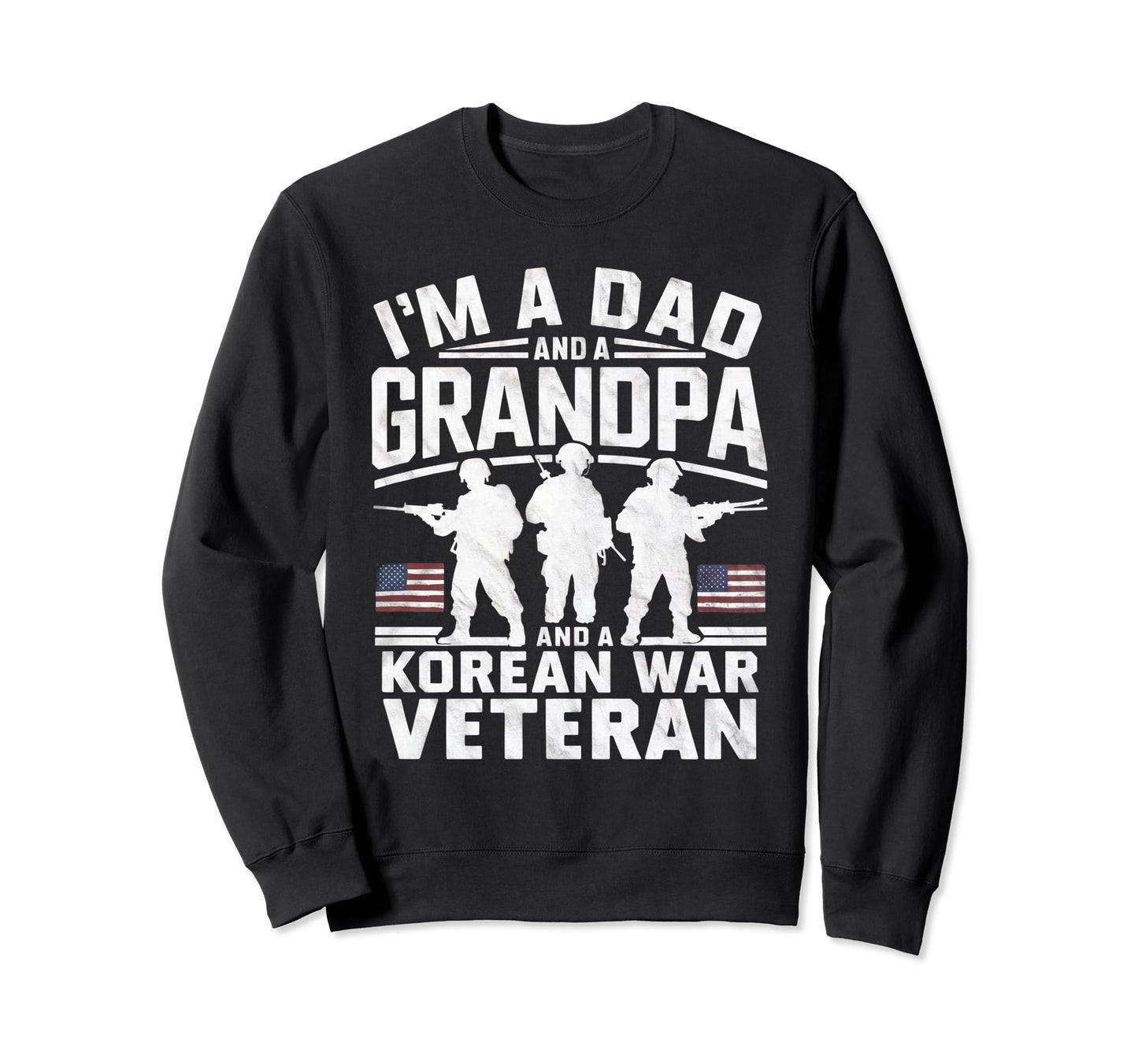 Im Dad Grandpa And Veteran Korean Sweatshirt - Novelty Apparel Unisex - T-Shirt, Sweatshirt, Hoodie