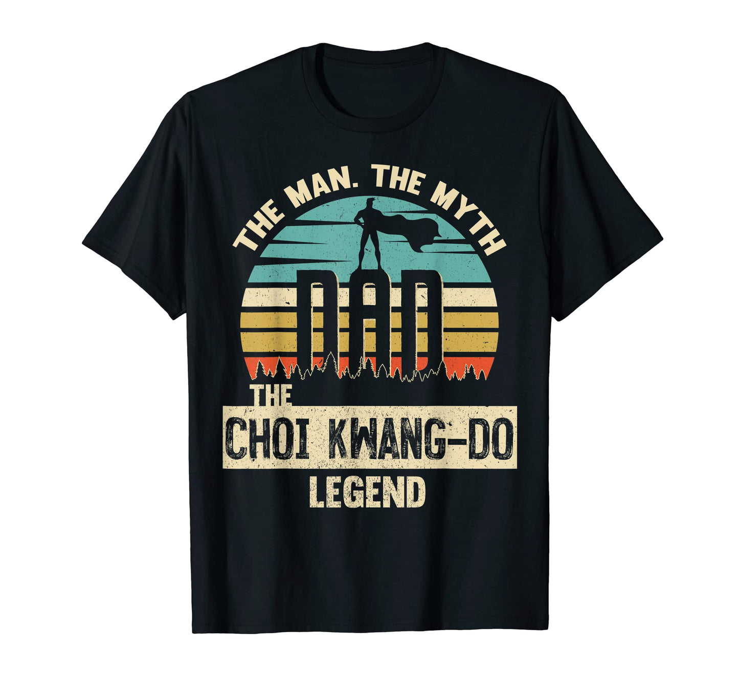 Myth Legend Dad Choi Kwang Do T-Shirt - Fun Novelty Design for Adults - T-Shirt, Sweatshirt, Hoodie
