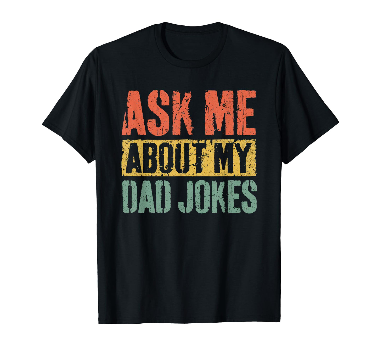 Ask Me About My Dad Jokes Funny T-Shirt - Novelty Apparel for Adults - T-Shirt, Sweatshirt, Hoodie
