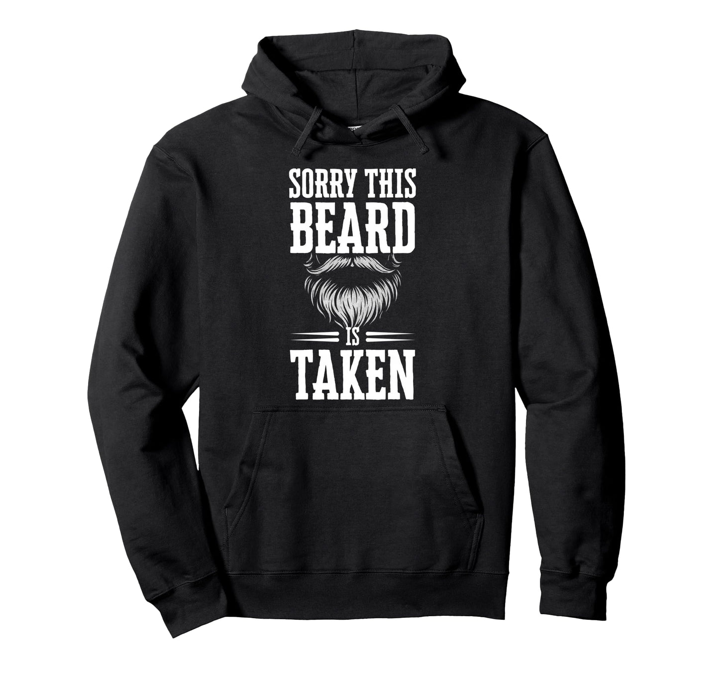 Sorry This Beard Is Taken Funny Beard Hoodie - Custom Art Print Unisex - T-Shirt, Sweatshirt, Hoodie