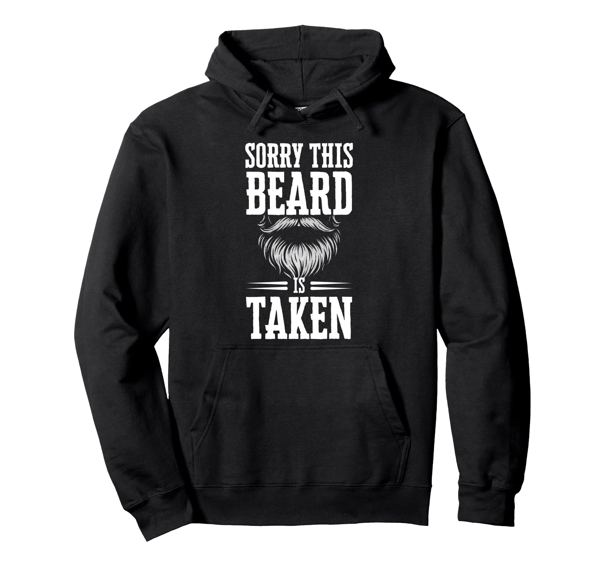 Sorry This Beard Is Taken Funny Beard Hoodie - Custom Art Print Unisex - T-Shirt, Sweatshirt, Hoodie