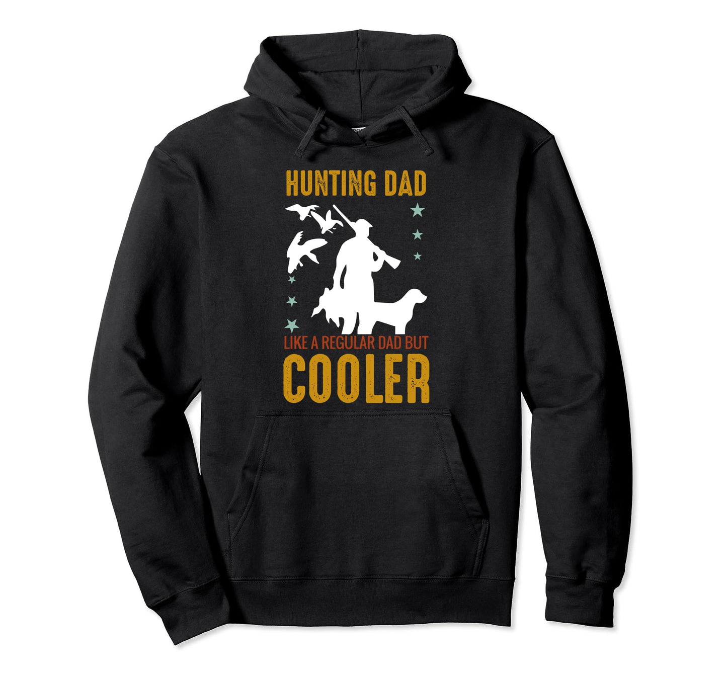 Hunting Dad Like Regular Dad But Cooler Hoodie - Novelty Apparel Men Women - T-Shirt, Sweatshirt, Hoodie