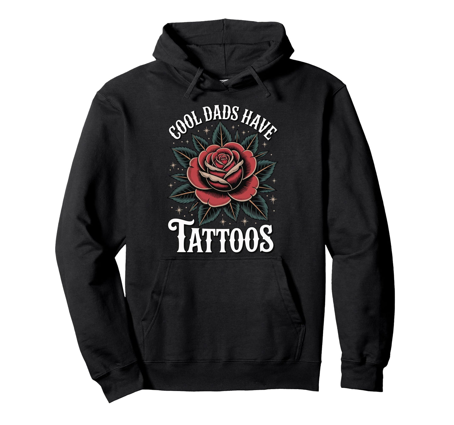 Dads Have Tattoos Hoodie - Novelty Apparel Unisex - T-Shirt, Sweatshirt, Hoodie