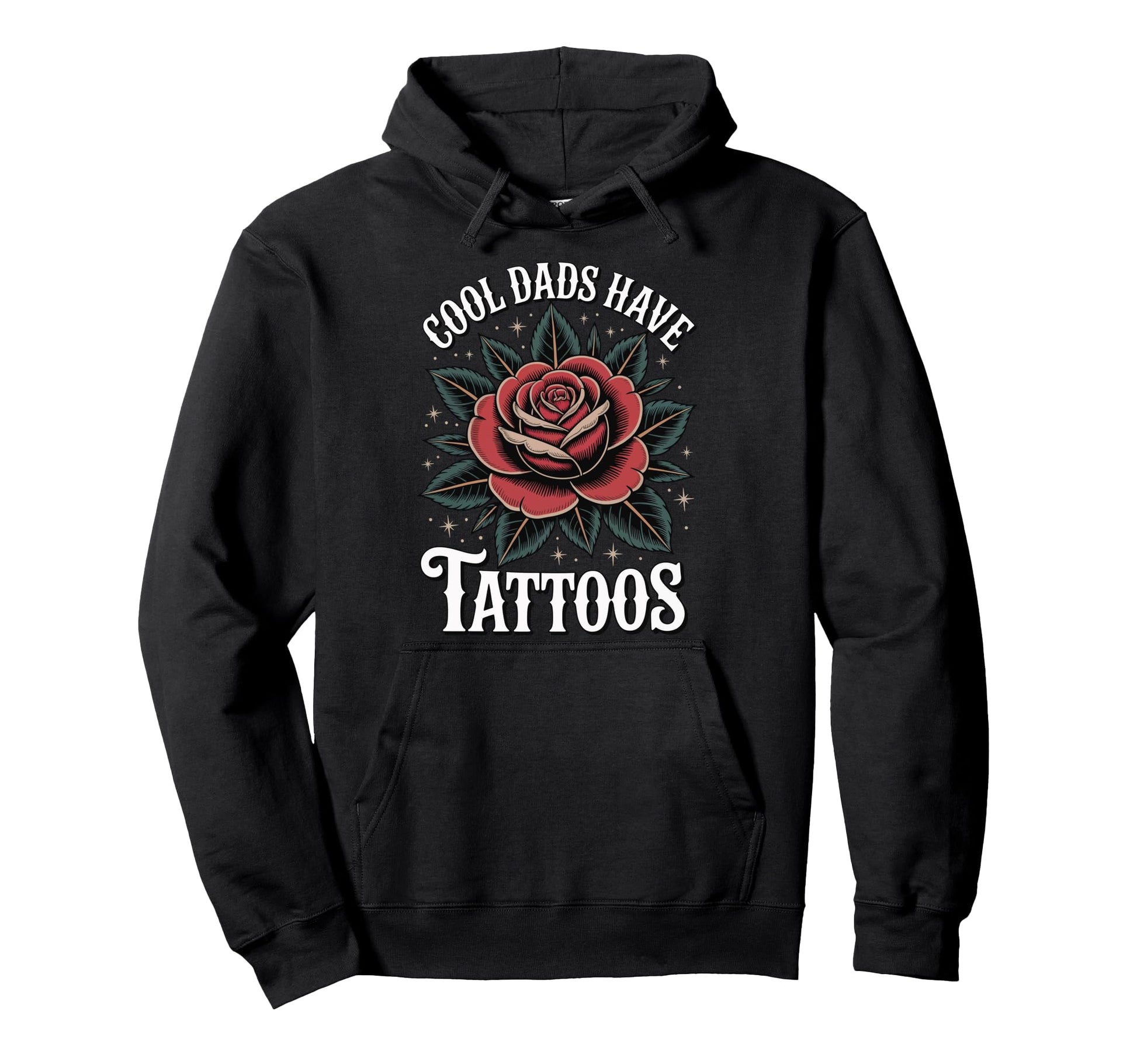 Dads Have Tattoos Hoodie - Novelty Apparel Unisex - T-Shirt, Sweatshirt, Hoodie