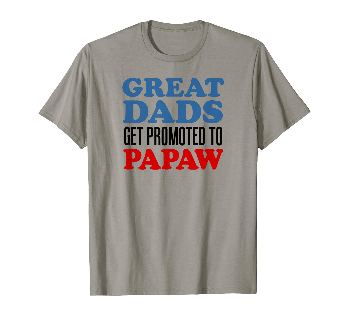 Great Dads Get Promoted To Papaw Grandpa T-Shirt - Minimalist Print Unisex - T-Shirt, Sweatshirt, Hoodie