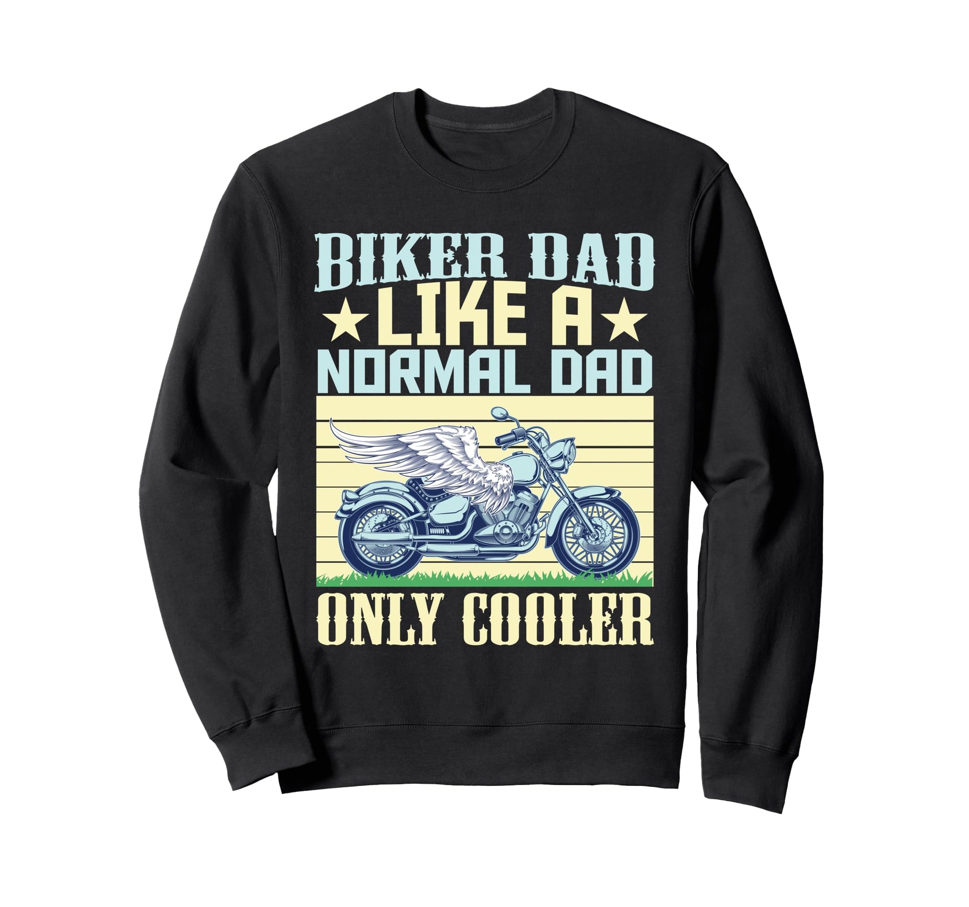 Biker Dad Like Normal Dad Only Sweatshirt - Casual Everyday Wear Men Women - T-Shirt, Sweatshirt, Hoodie