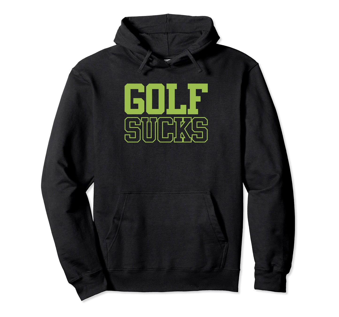 Golf Sucks Novelty Funny Sarcastic Best Hoodie - Trendy Graphic for Adults - T-Shirt, Sweatshirt, Hoodie