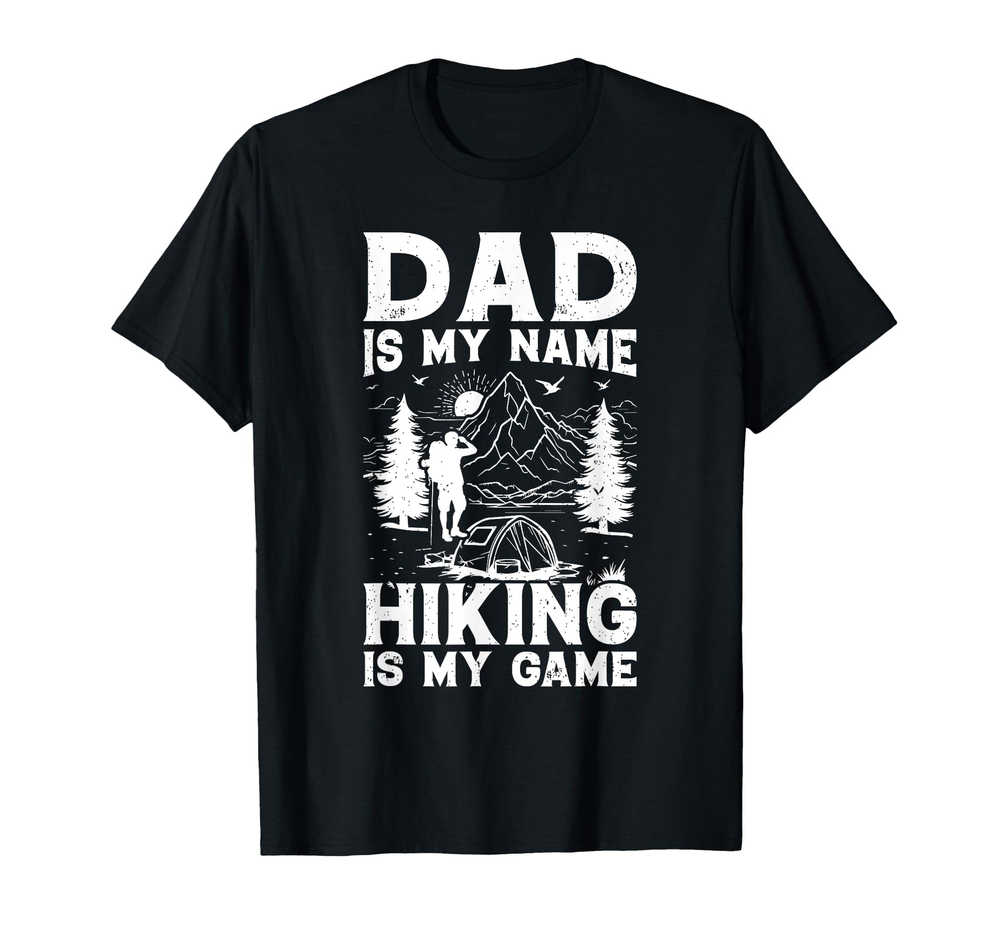Dad Is My Name Hiking Is My Game T-Shirt - Aesthetic Graphic Unisex - T-Shirt, Sweatshirt, Hoodie