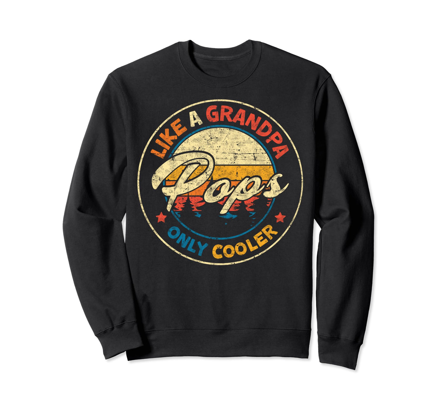 Pops Like Grandpa Only Cooler Sweatshirt - Unique Graphic for Adults - T-Shirt, Sweatshirt, Hoodie