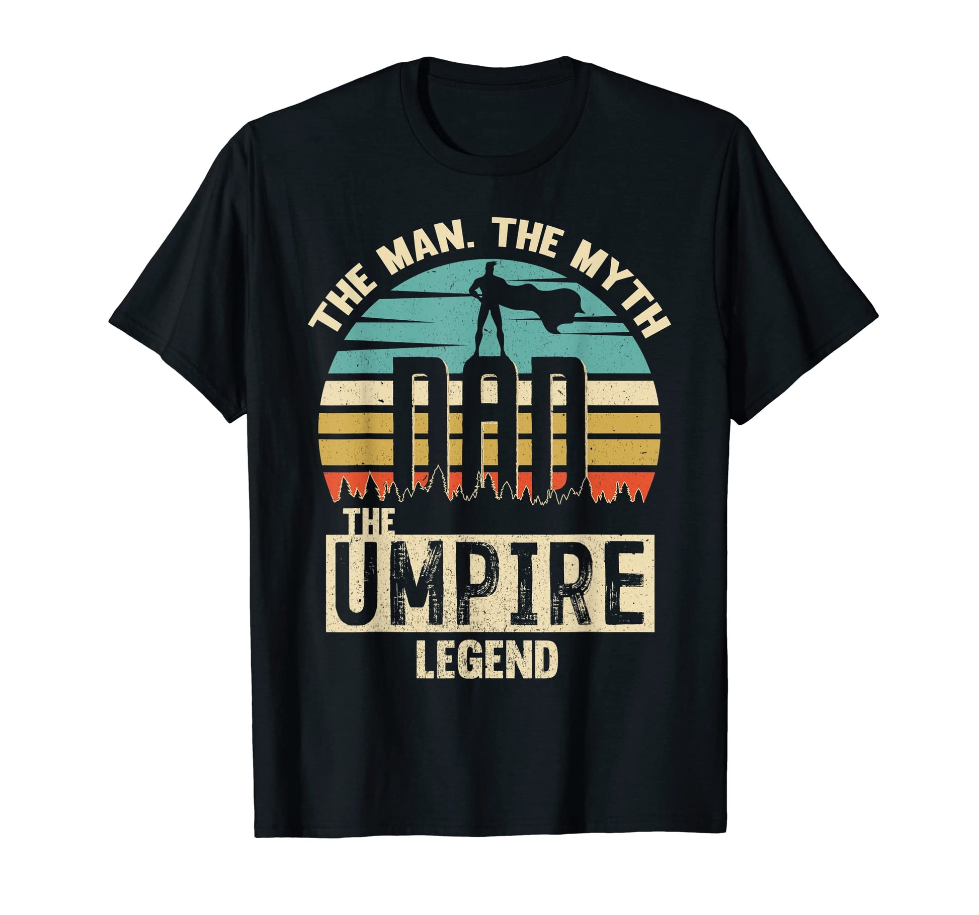 Myth Legend Dad Umpire Amazing T-Shirt - Fun Novelty Design Men Women - T-Shirt, Sweatshirt, Hoodie