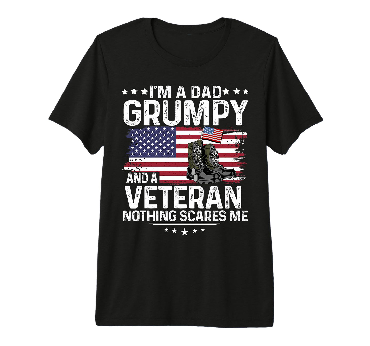 Dad Grumpy Veteran Nothing Scares Me T-Shirt - Aesthetic Graphic Unisex - T-Shirt, Sweatshirt, Hoodie
