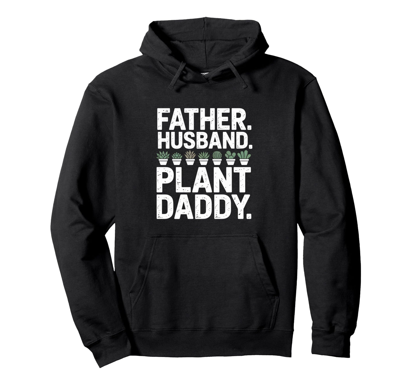 Funny Daddy Plant Dad Funny Father Hoodie - Custom Art Print Unisex - T-Shirt, Sweatshirt, Hoodie