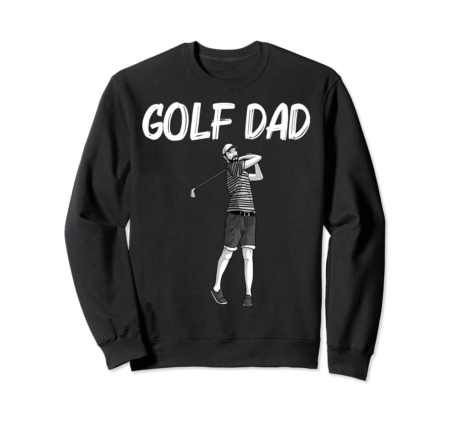 Golf Art Dad Father Golfer Golfing Sweatshirt - Streetwear Style Men Women - T-Shirt, Sweatshirt, Hoodie