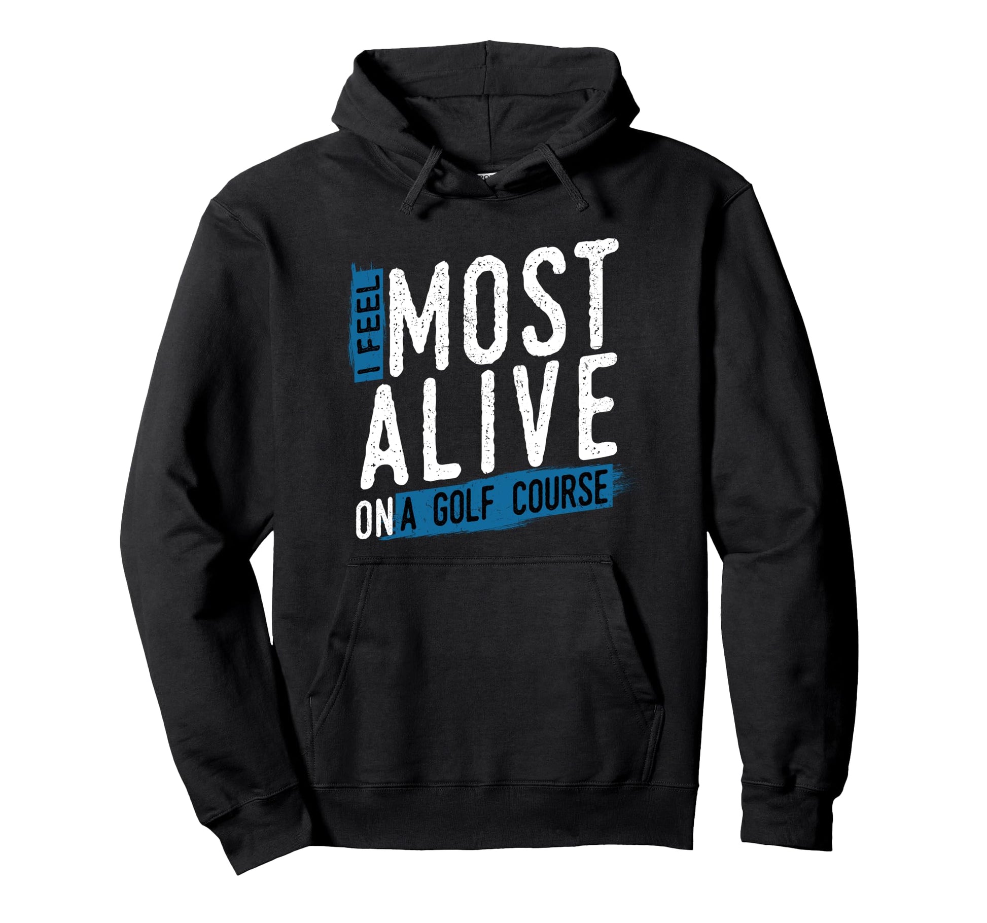 I Feel Most Alive Golf Course Golfer Hoodie - Aesthetic Graphic Unisex - T-Shirt, Sweatshirt, Hoodie