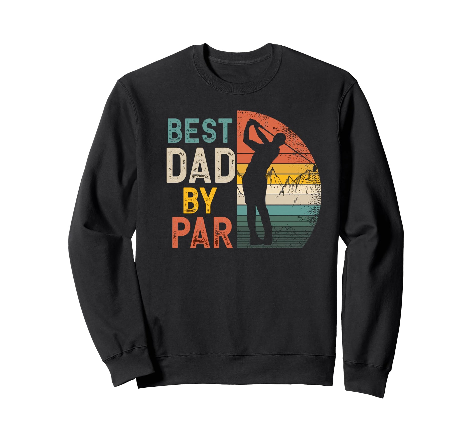 Best Dad Par Daddy Fathers Day Golf Sweatshirt - Graphic Print Unisex - T-Shirt, Sweatshirt, Hoodie