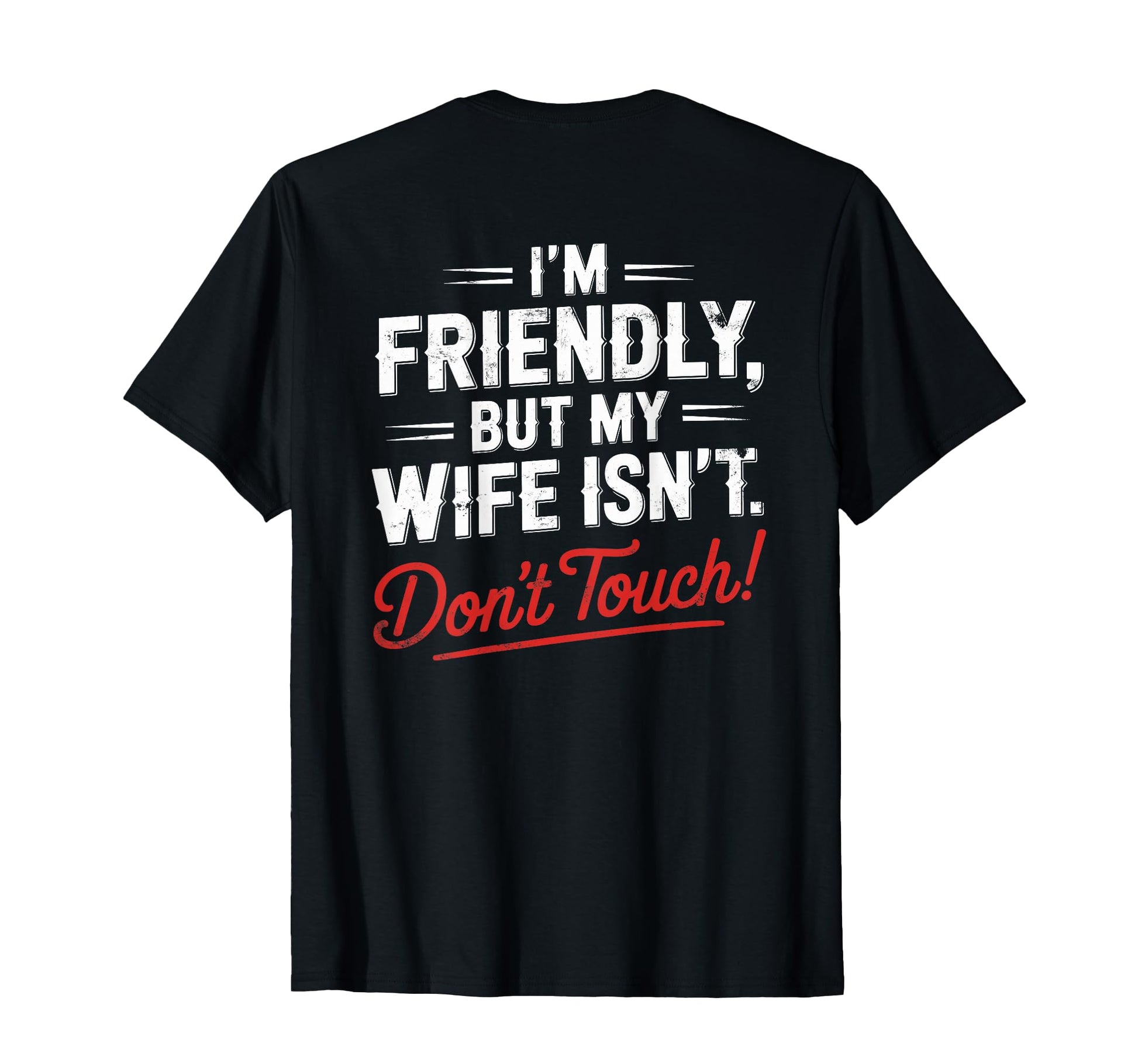 Im Friendly But My Wife Isnt Funny T-Shirt - Minimalist Print Men Women - T-Shirt, Sweatshirt, Hoodie