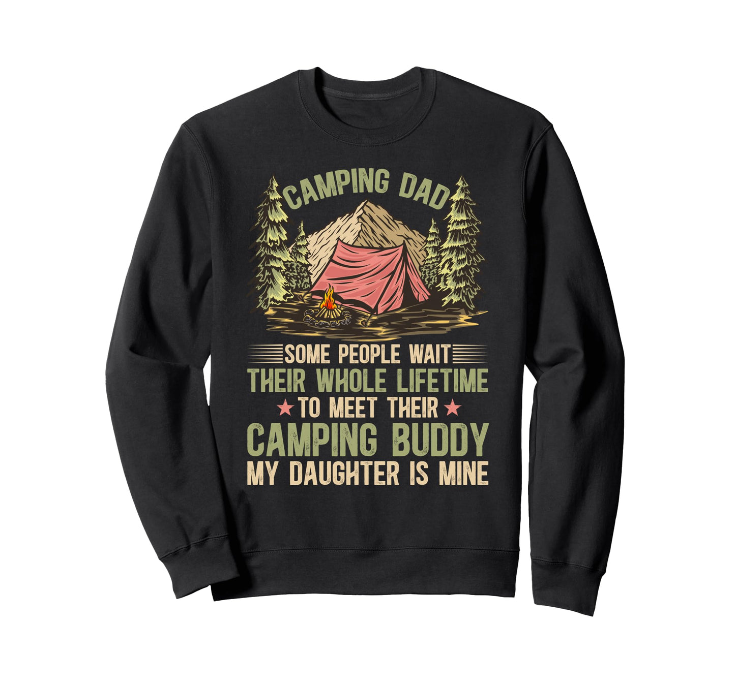 Camping Dad Camping Buddies Dad And Sweatshirt - Streetwear Style Unisex - T-Shirt, Sweatshirt, Hoodie