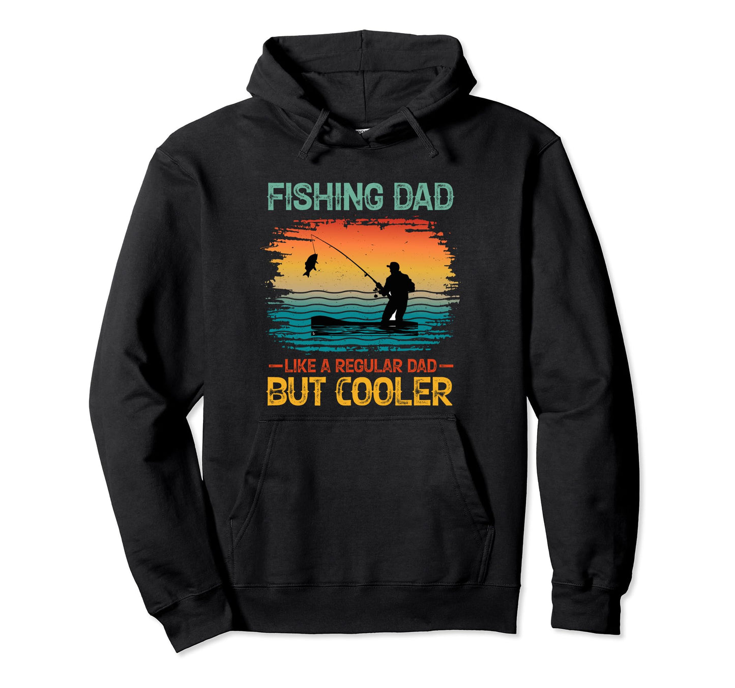 Fishing Dad Like Regular Dad But Cooler Hoodie - Graphic Print Men Women - T-Shirt, Sweatshirt, Hoodie