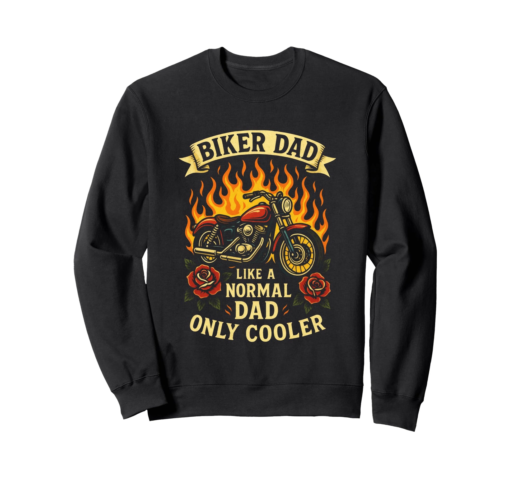 Biker Dad Motorcycle Flames Roses Sweatshirt - Custom Art Print for Adults - T-Shirt, Sweatshirt, Hoodie