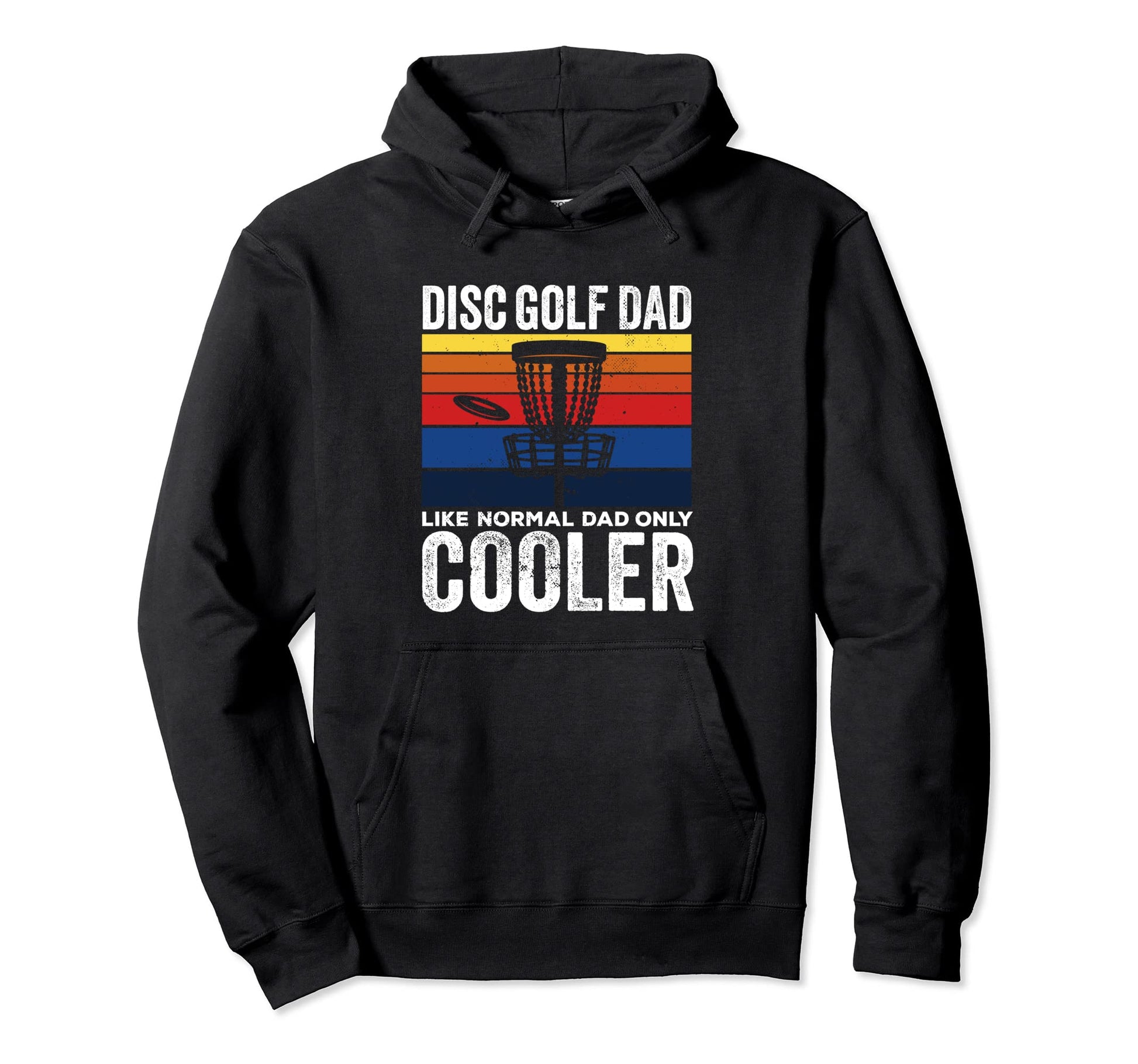 Disc Golf Dad Like Normal Dad Only Hoodie - Fun Novelty Design Men Women - T-Shirt, Sweatshirt, Hoodie